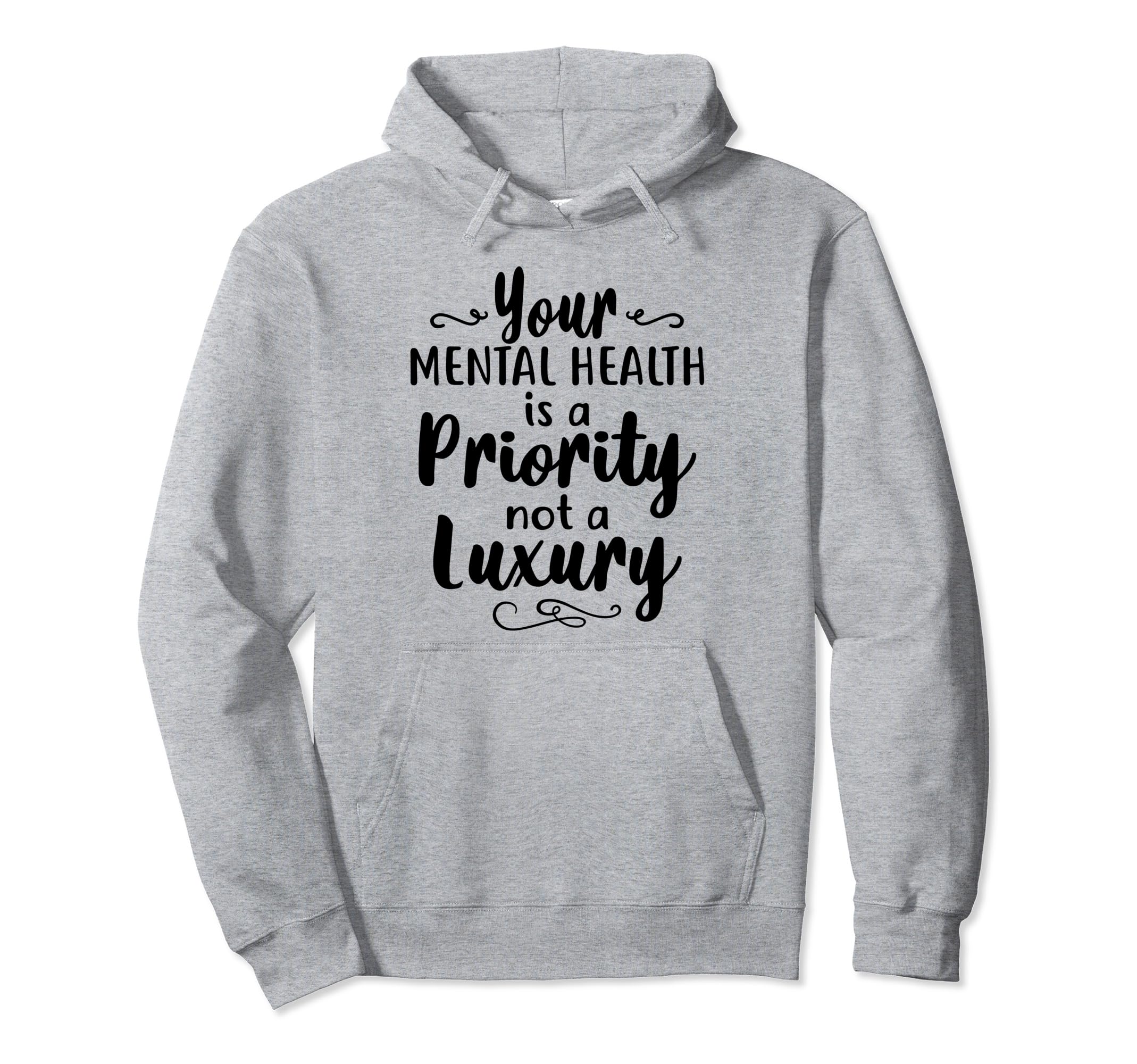Mental Health Priority Depression Mental Hoodie - Graphic Print Unisex - T-Shirt, Sweatshirt, Hoodie