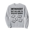 Introvert Book Reader Lover Sweatshirt - Custom Art Print for Adults - T-Shirt, Sweatshirt, Hoodie