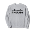 Normalize Therapy Mental Health Sweatshirt - Fun Novelty Design Men Women - T-Shirt, Sweatshirt, Hoodie