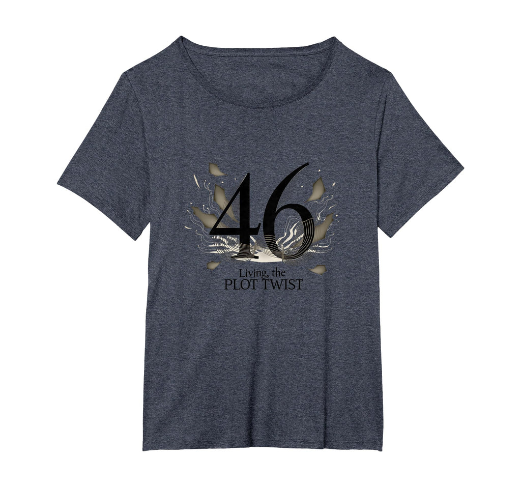 Birthday Gift 46 And Living Plot T-Shirt - Casual Everyday Wear for Adults - T-Shirt, Sweatshirt, Hoodie