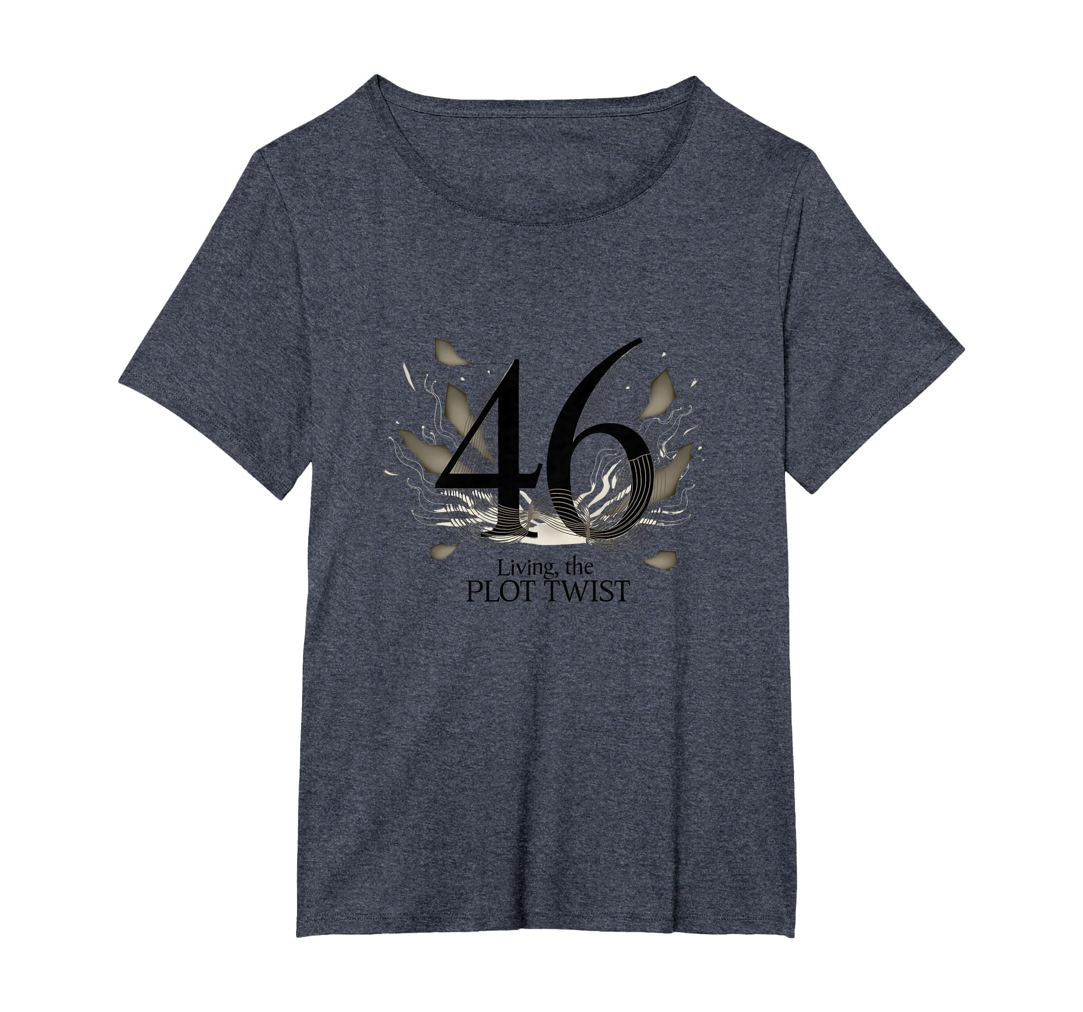 Birthday Gift 46 And Living Plot T-Shirt - Casual Everyday Wear for Adults - T-Shirt, Sweatshirt, Hoodie