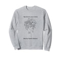 Be Kind To Your Mind Sweatshirt - Aesthetic Graphic Men Women - T-Shirt, Sweatshirt, Hoodie