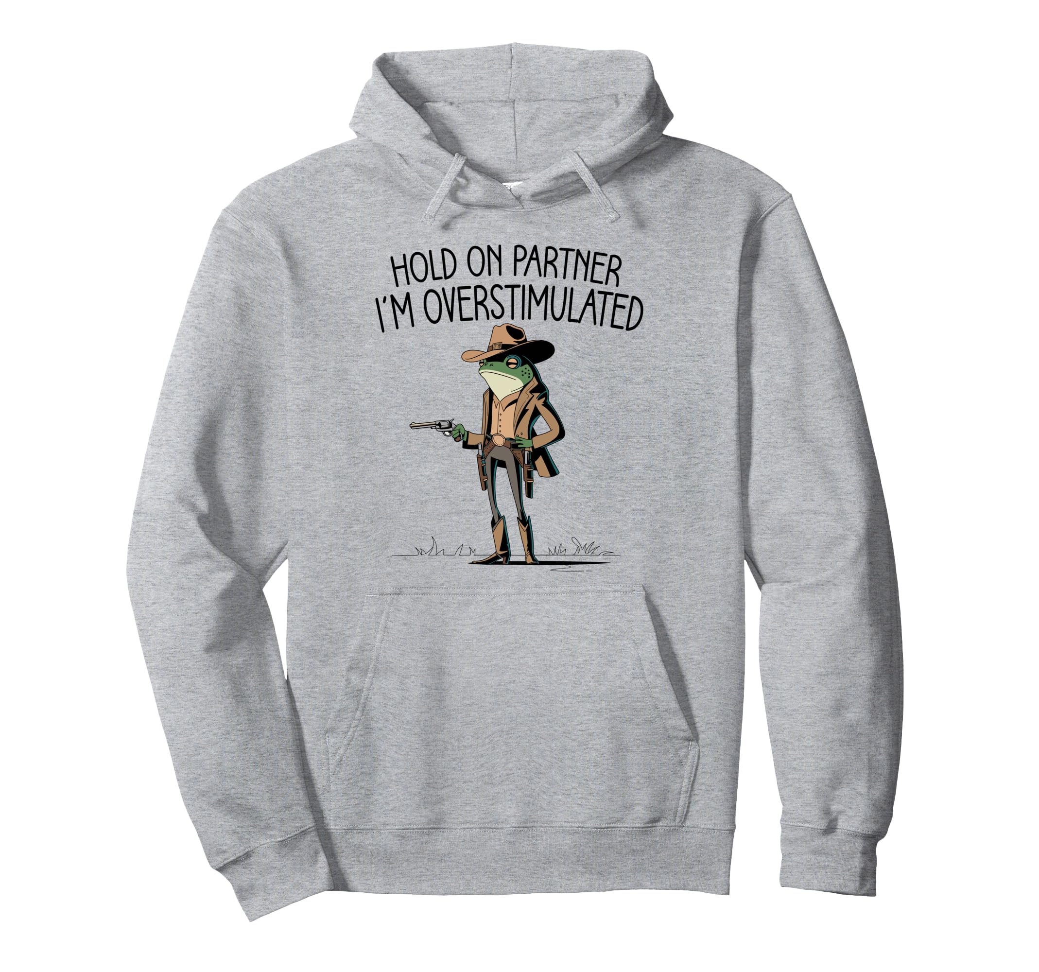 Hold Partner Im Overstimulated Funny Western Hoodie - Graphic Print Unisex - T-Shirt, Sweatshirt, Hoodie