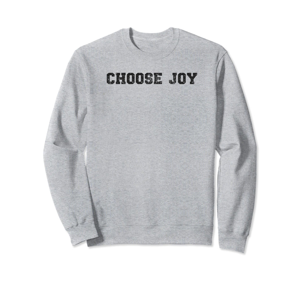 Choose Joy Christian Sweatshirt - Streetwear Style Men Women - T-Shirt, Sweatshirt, Hoodie