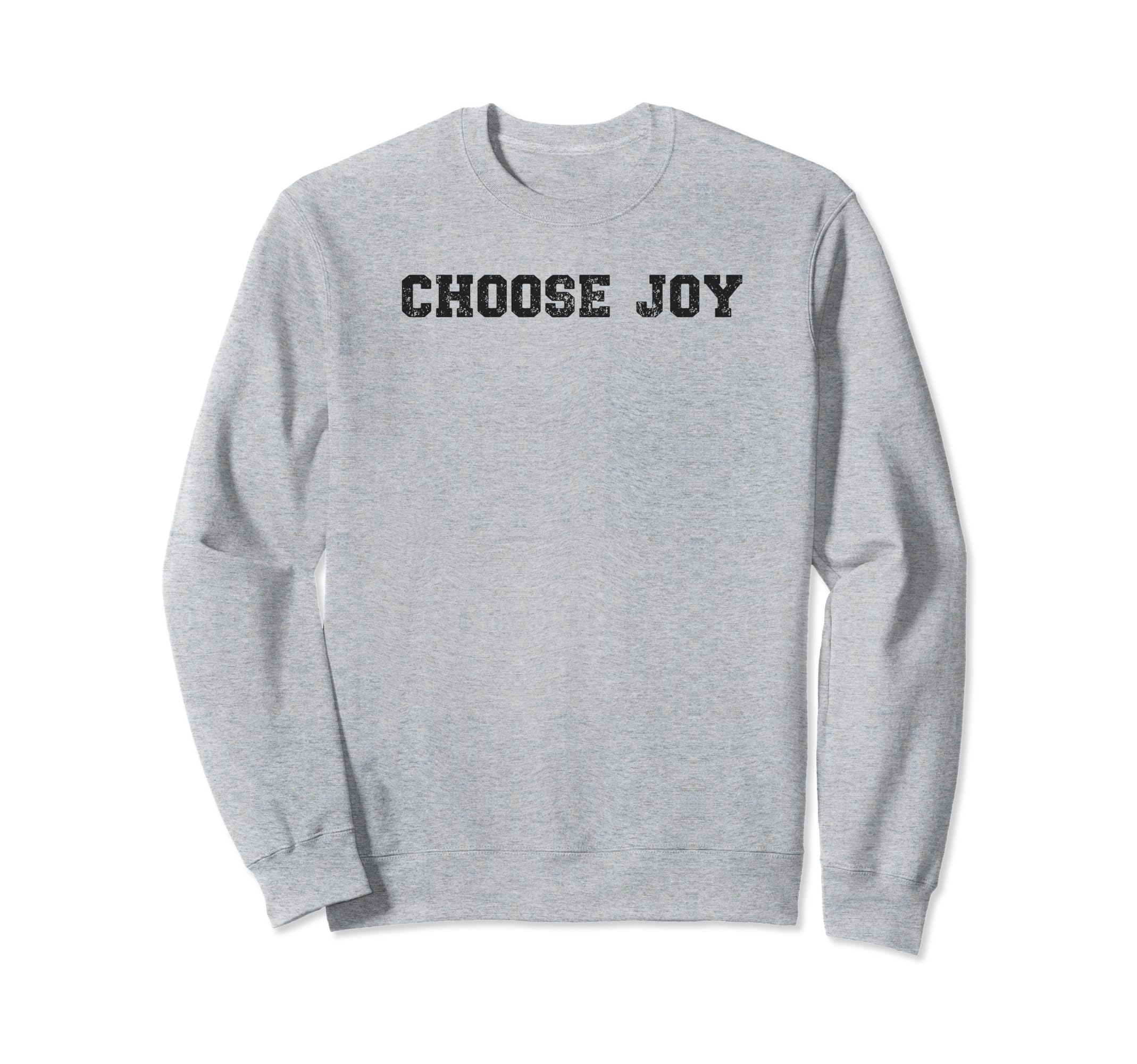 Choose Joy Christian Sweatshirt - Streetwear Style Men Women - T-Shirt, Sweatshirt, Hoodie