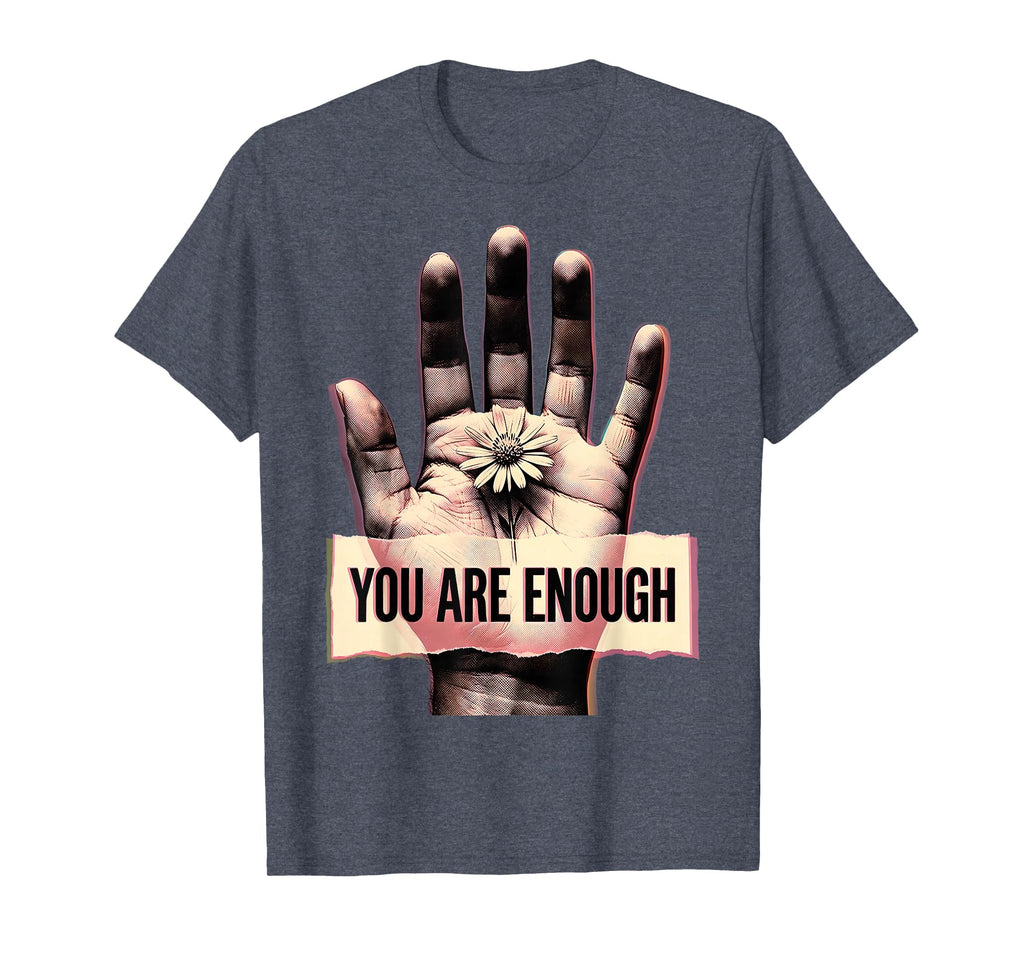 You Are Enough Mental Health Awareness T-Shirt - Unique Graphic for Adults - T-Shirt, Sweatshirt, Hoodie