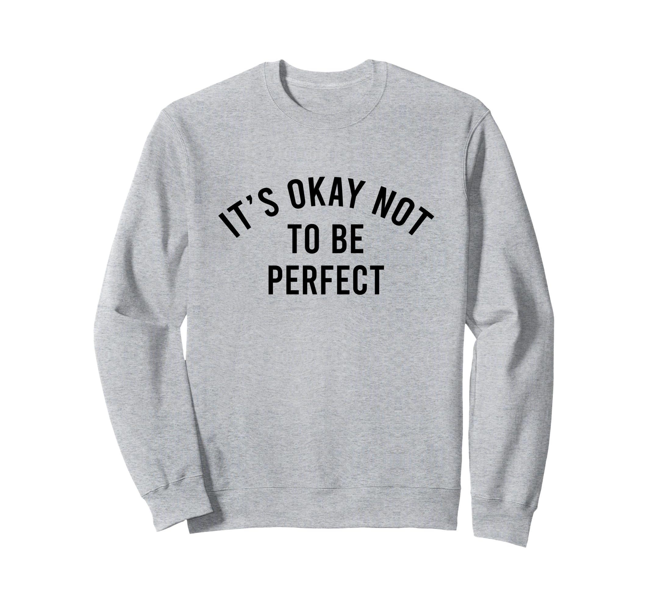 Its Okay Not To Be Sweatshirt - Unique Graphic for Adults - T-Shirt, Sweatshirt, Hoodie