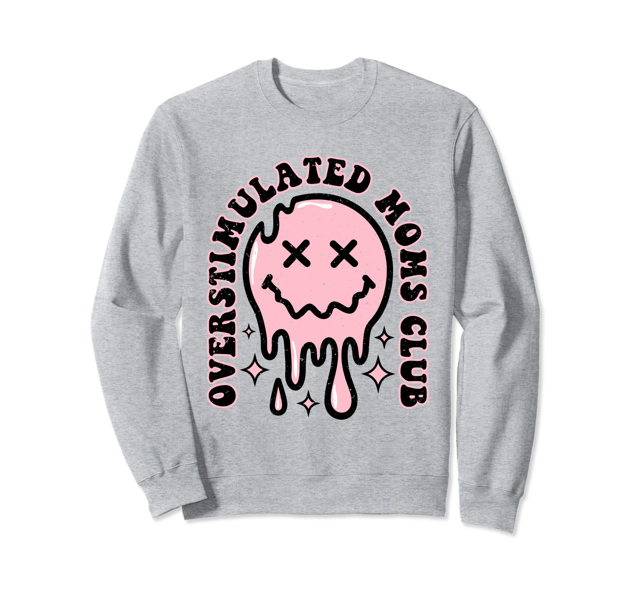 Overstimulated Moms Club Sweatshirt - Streetwear Style Men Women - T-Shirt, Sweatshirt, Hoodie