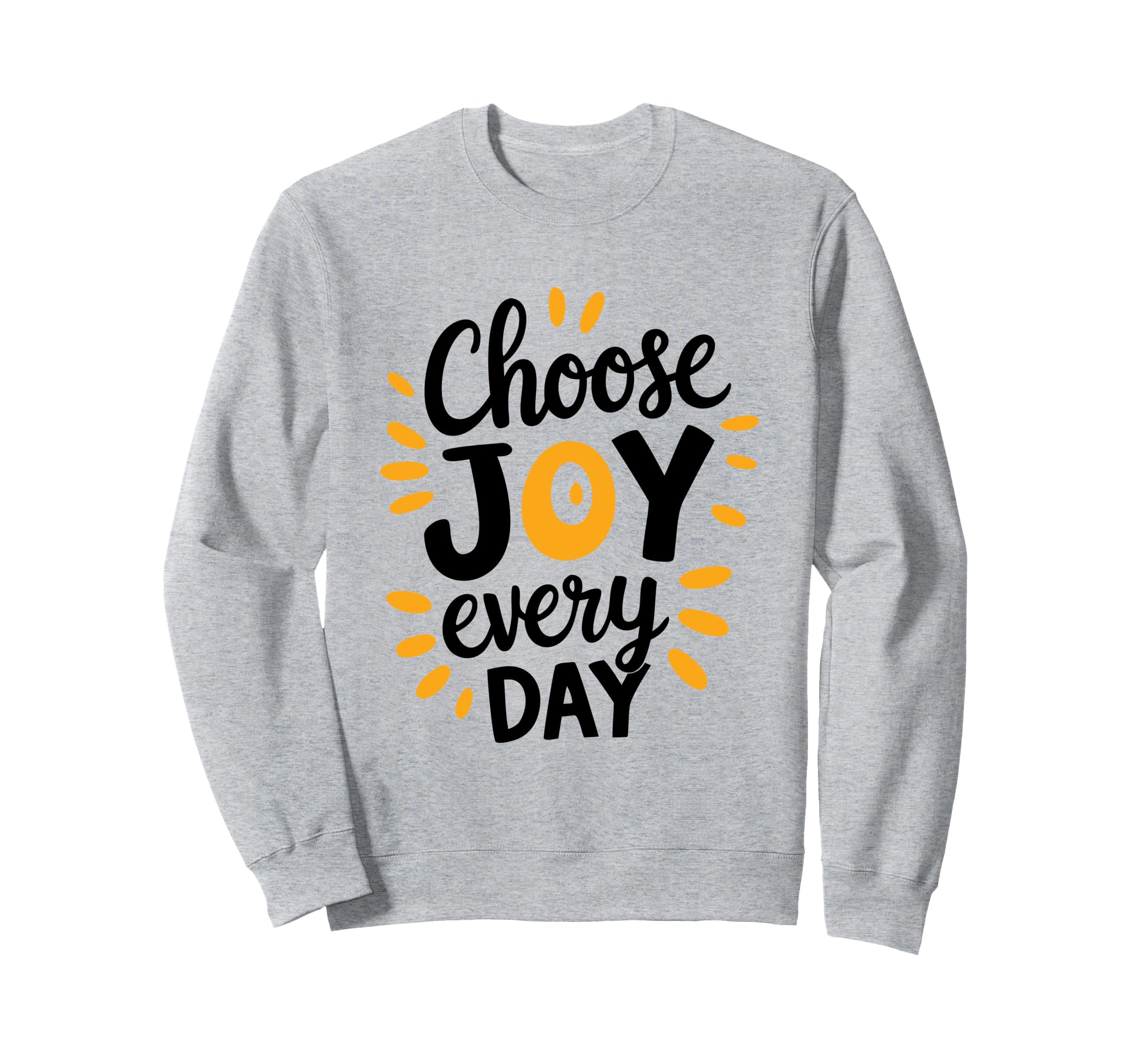 Positive Motivational Choose Joy Sweatshirt - Custom Art Print for Adults - T-Shirt, Sweatshirt, Hoodie