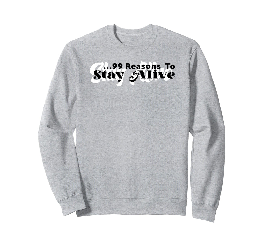 List 99 Reasons To Stay Alive Sweatshirt - Streetwear Style for Adults - T-Shirt, Sweatshirt, Hoodie