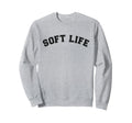 Soft Life Dont Stress Free Softlife Sweatshirt - Unique Graphic for Adults - T-Shirt, Sweatshirt, Hoodie