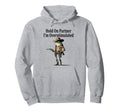 Hold Partner Im Overstimulated Funny Hoodie - Minimalist Print Men Women - T-Shirt, Sweatshirt, Hoodie