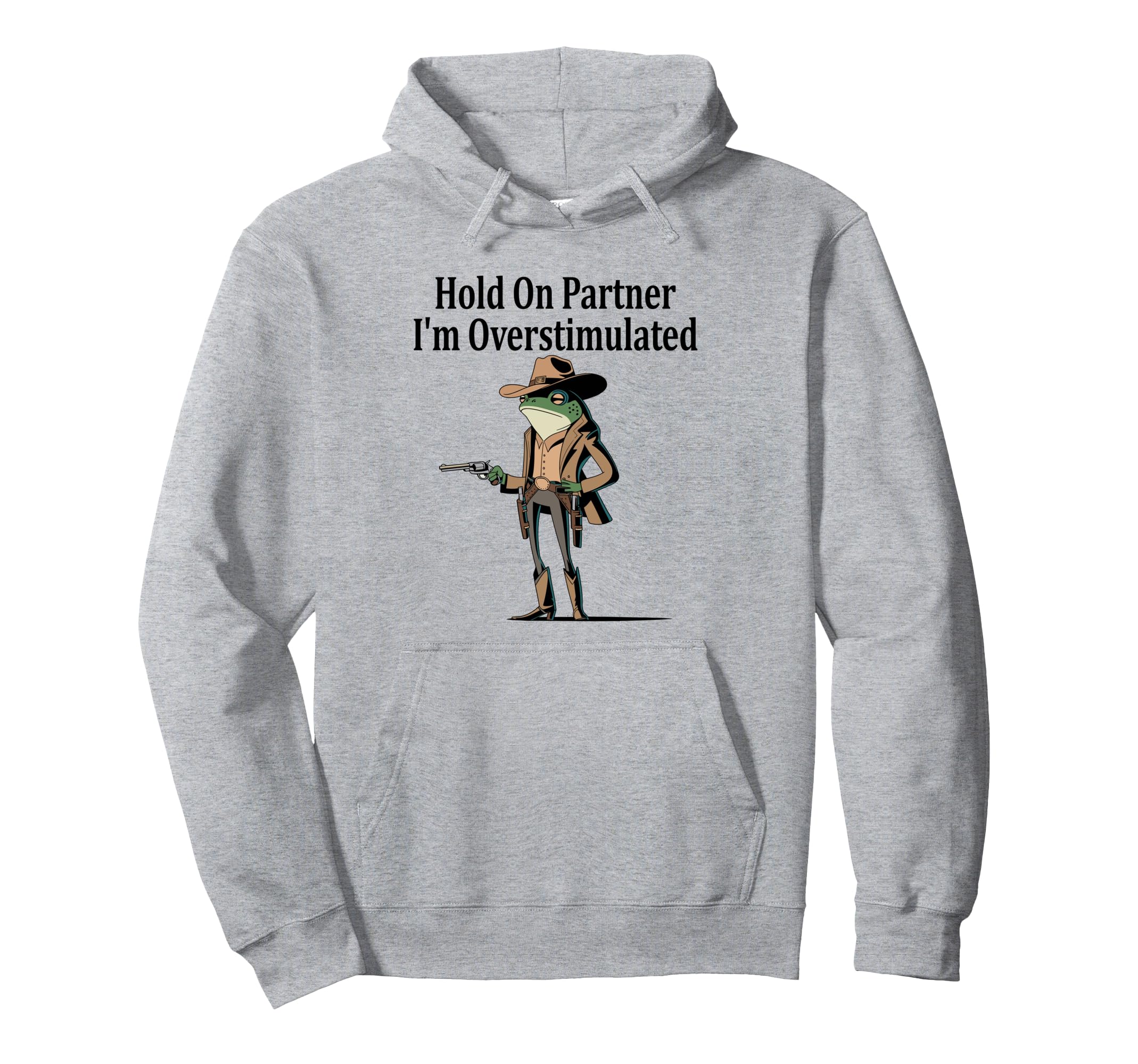 Hold Partner Im Overstimulated Funny Hoodie - Minimalist Print Men Women - T-Shirt, Sweatshirt, Hoodie
