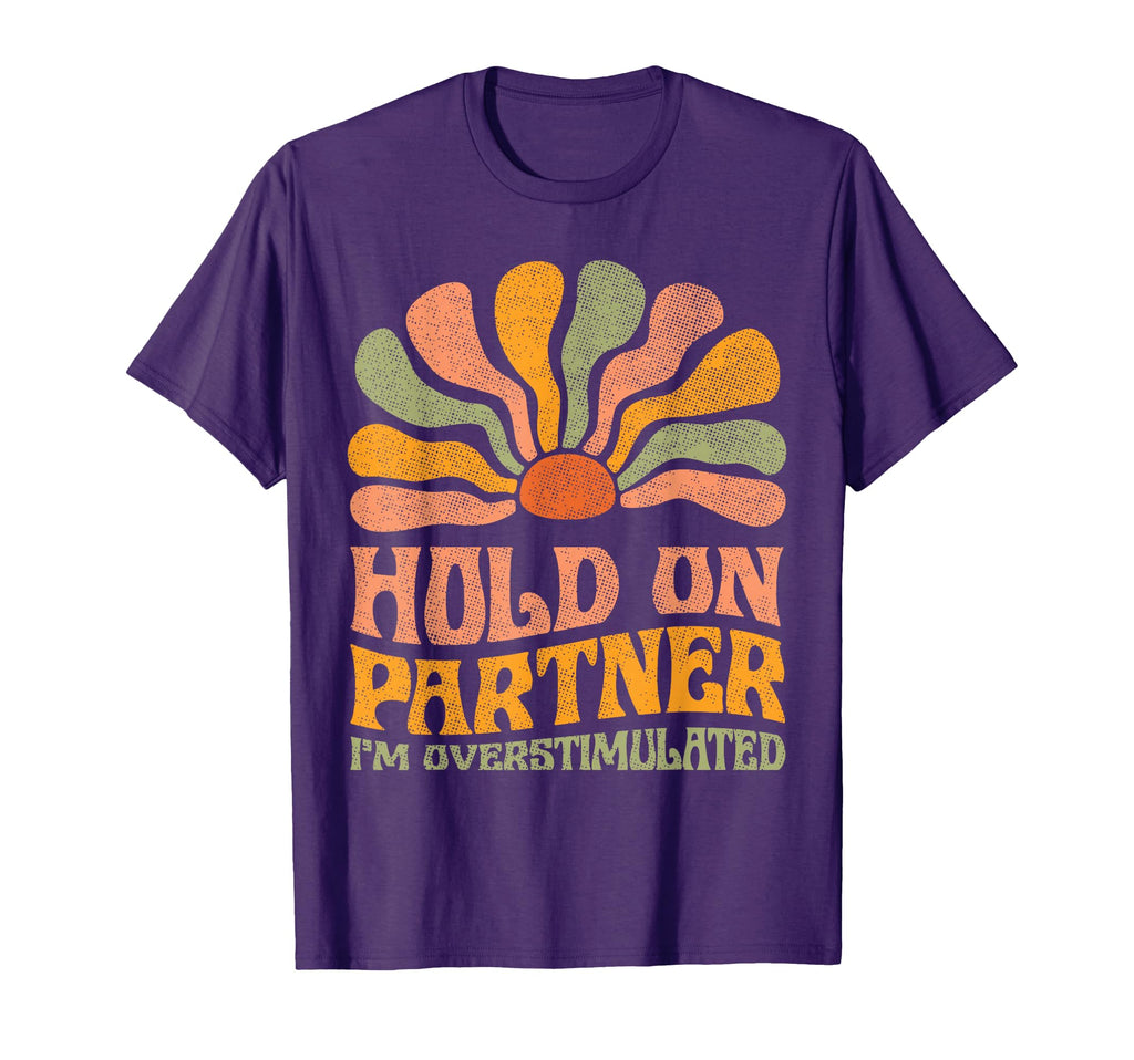 Funny Hold Partner Im Overstimulated T-Shirt - Custom Art Print for Adults - T-Shirt, Sweatshirt, Hoodie
