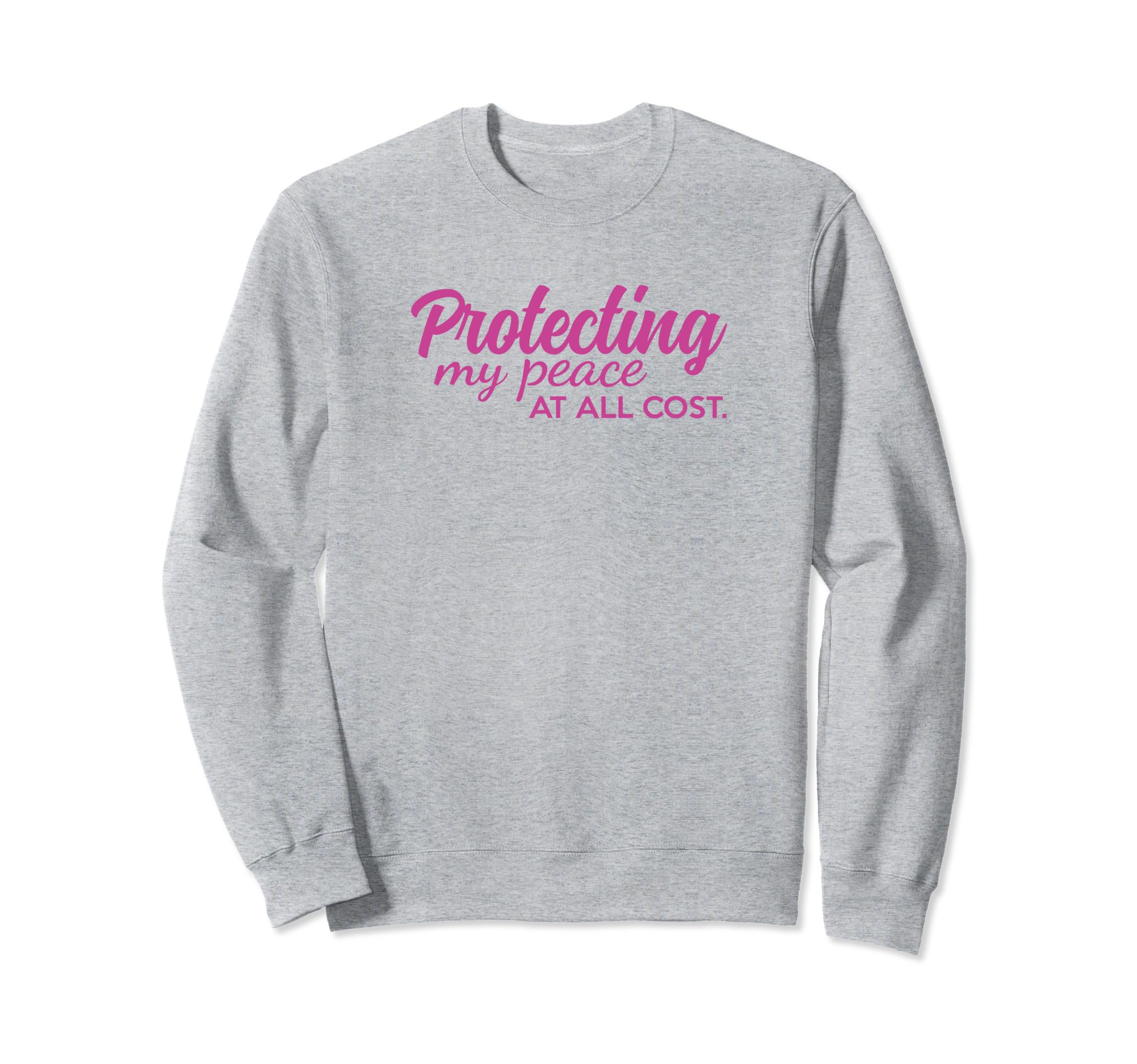 Protecting My Peace All Cost Sweatshirt - Aesthetic Graphic for Adults - T-Shirt, Sweatshirt, Hoodie
