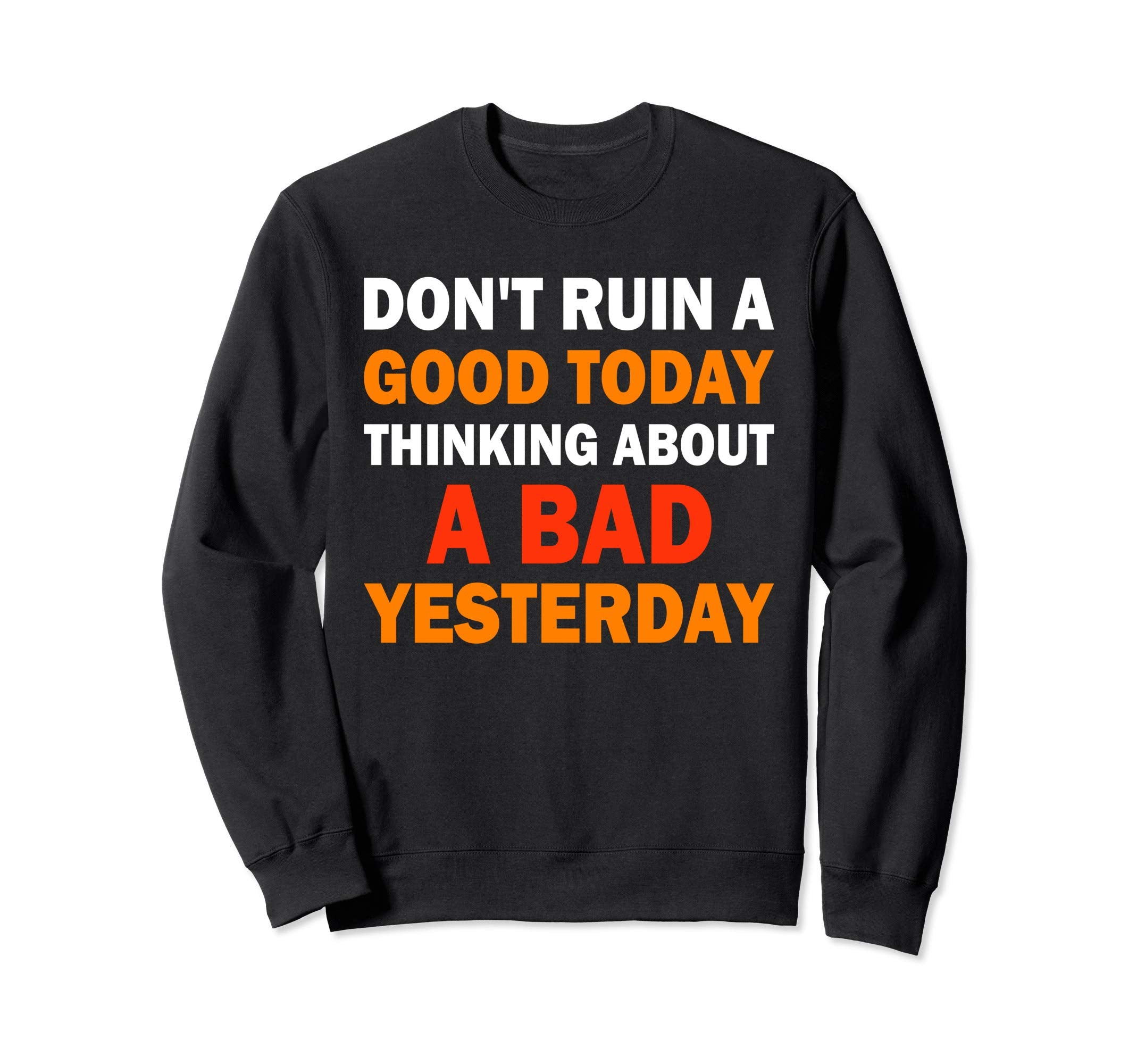 Positive Affirmation Dont Ruin Sweatshirt - Streetwear Style for Adults - T-Shirt, Sweatshirt, Hoodie