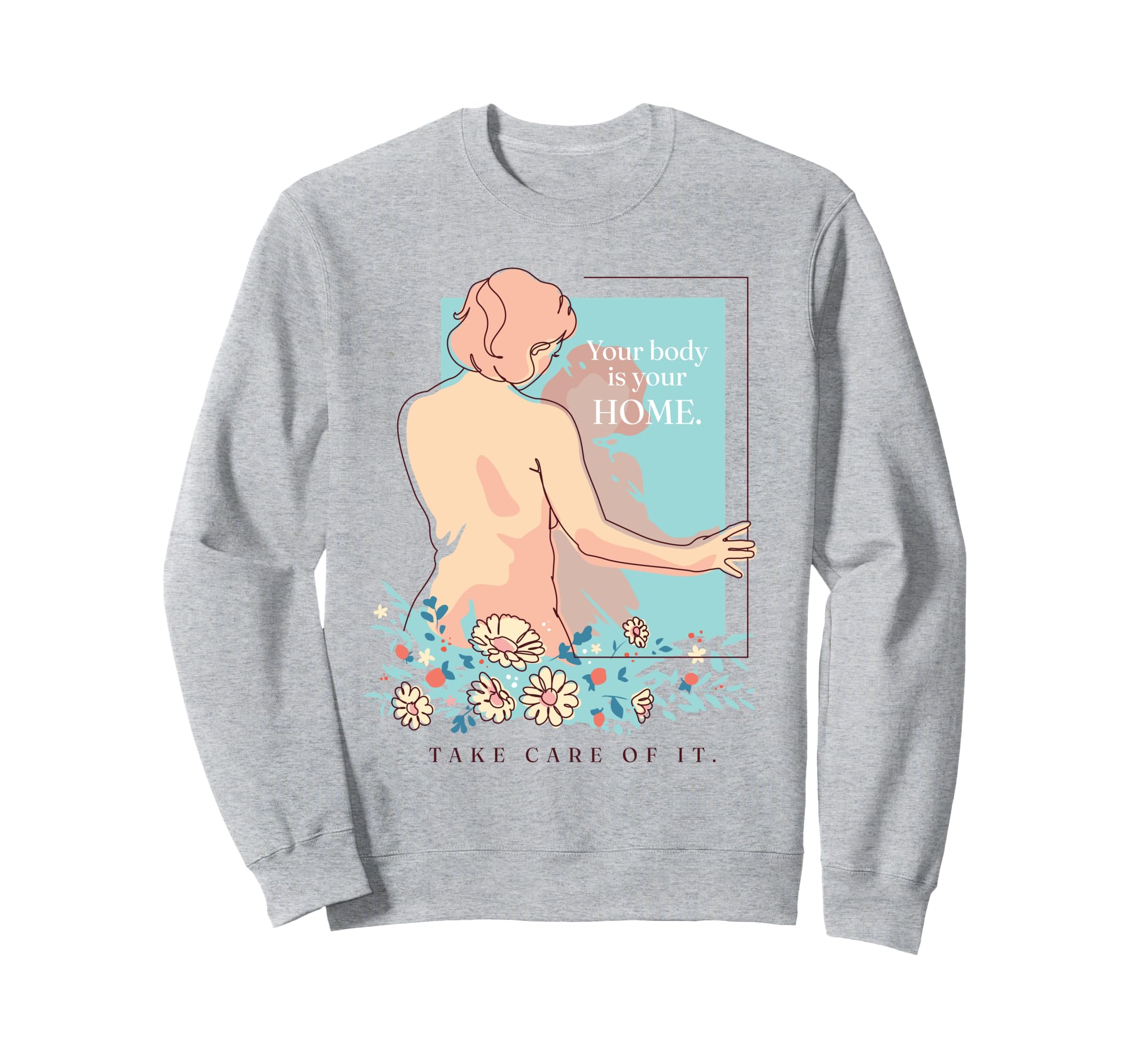Body Positivity Self Care Mental Sweatshirt - Trendy Graphic for Adults - T-Shirt, Sweatshirt, Hoodie