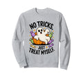 No Tricks Just Treat Myself Sweatshirt - Casual Everyday Wear Unisex - T-Shirt, Sweatshirt, Hoodie