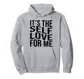 Its Self Love Me Funny Self Care Hoodie - Casual Everyday Wear Men Women - T-Shirt, Sweatshirt, Hoodie