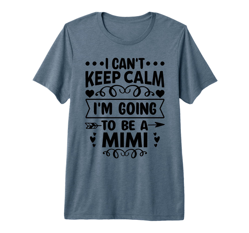 I Cant Keep Calm Im Going To Be Mimi Tri T-Shirt - Unique Graphic Unisex - T-Shirt, Sweatshirt, Hoodie