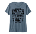 I Cant Keep Calm Im Going To Be Mimi Tri T-Shirt - Unique Graphic Unisex - T-Shirt, Sweatshirt, Hoodie