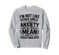 Anxiety Funny Mental Health Sweatshirt - Streetwear Style for Adults - T-Shirt, Sweatshirt, Hoodie