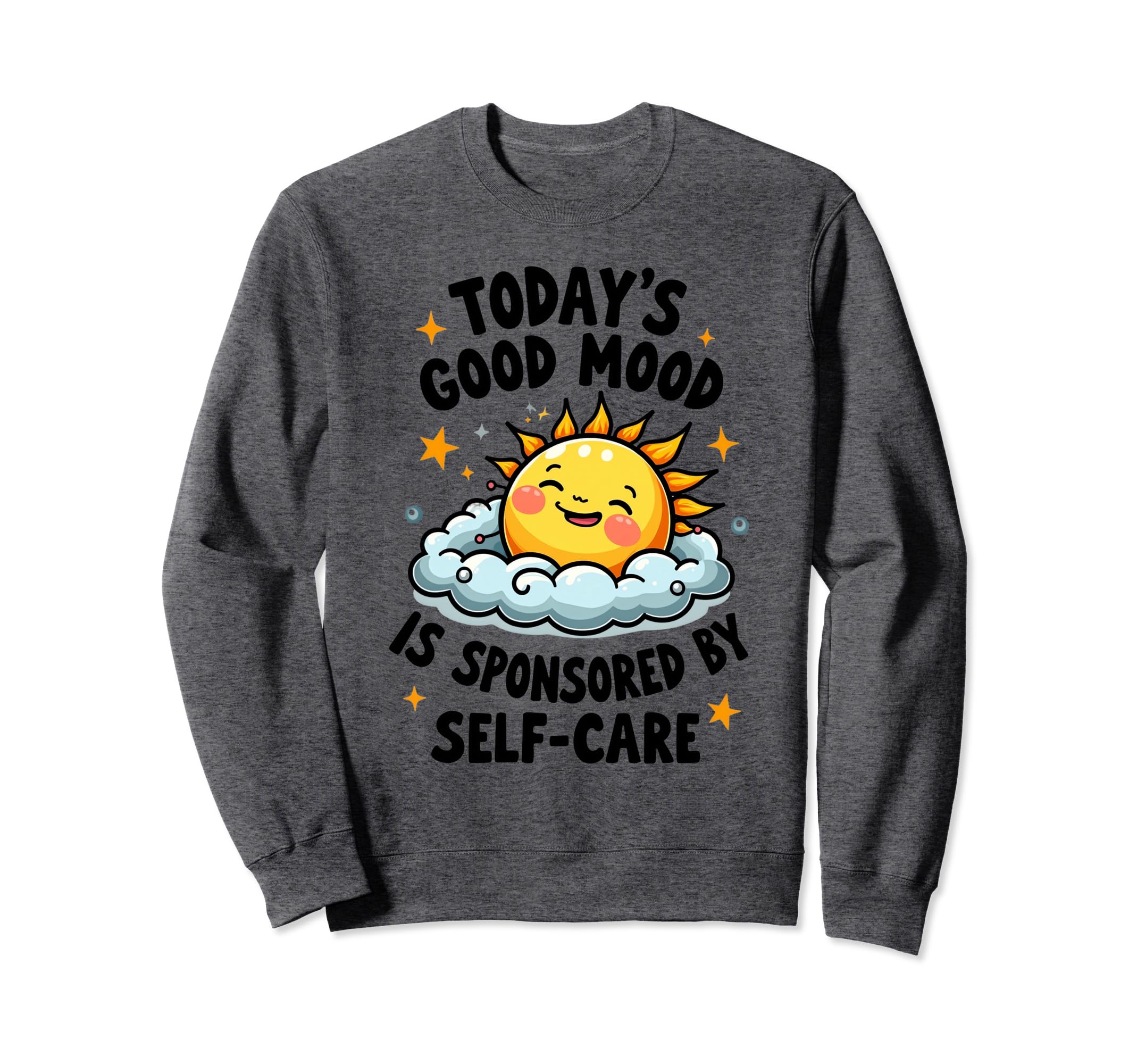 Funny Positive Self Care Sweatshirt - Casual Everyday Wear for Adults - T-Shirt, Sweatshirt, Hoodie