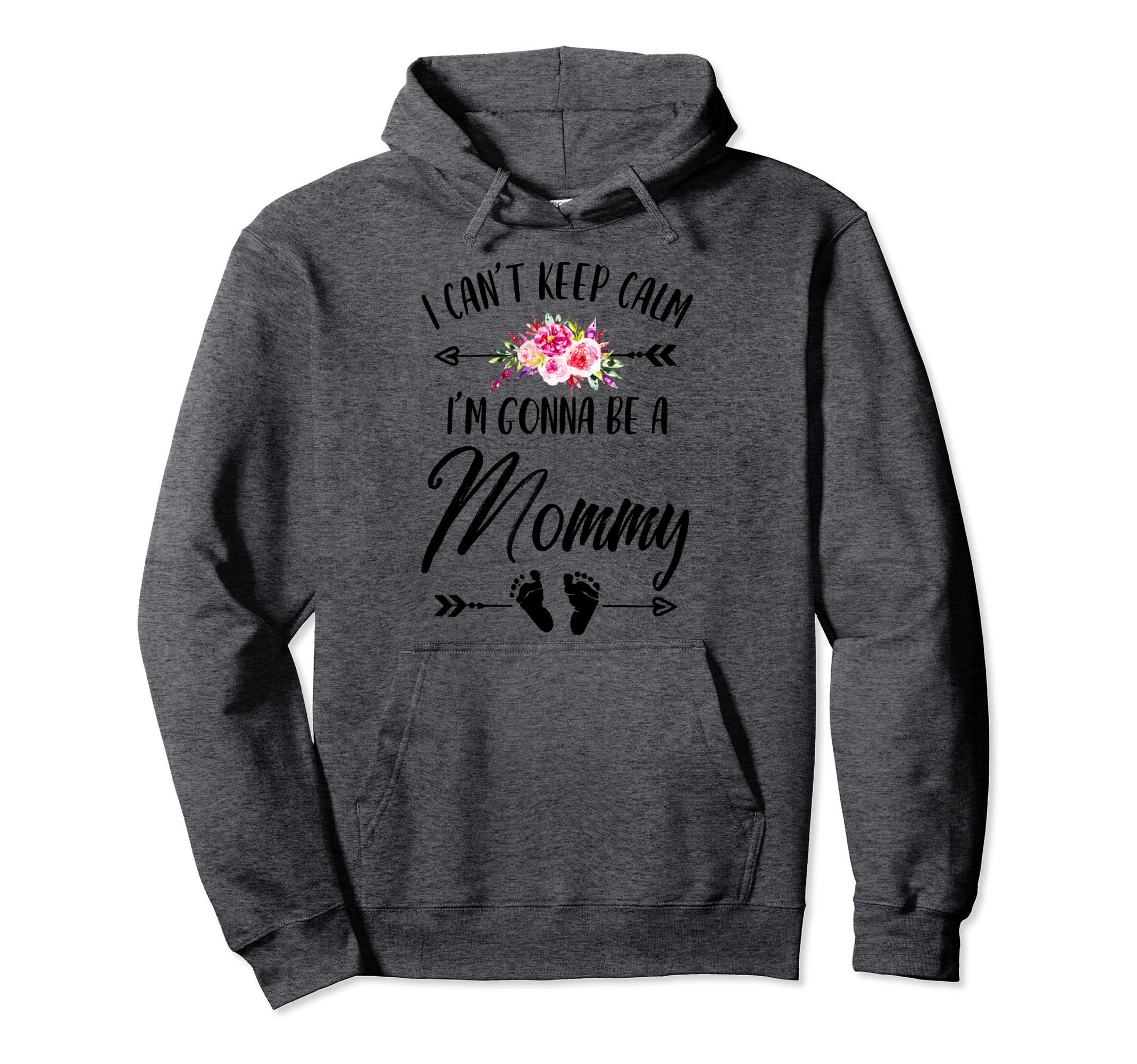 I Cant Keep Calm Im Gonna Be Mommy Hoodie - Unique Graphic Men Women - T-Shirt, Sweatshirt, Hoodie