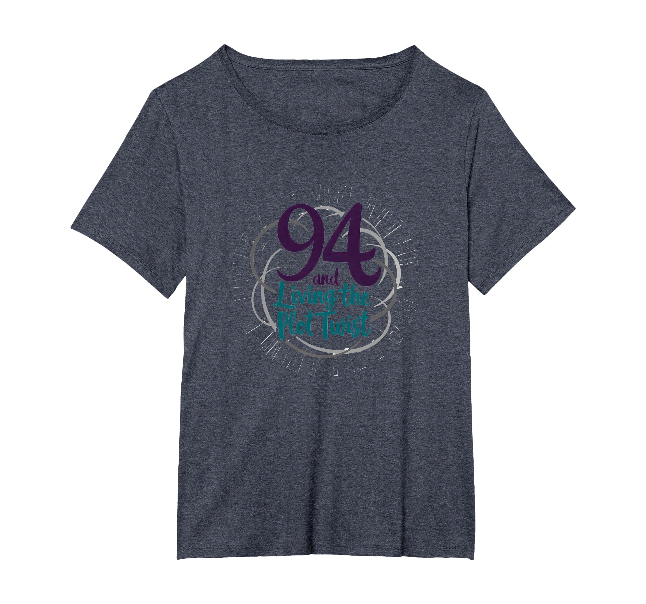 94 And Living Plot Twist Birthday T-Shirt - Custom Art Print for Adults - T-Shirt, Sweatshirt, Hoodie