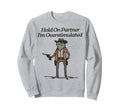 Hold Partner Im Overstimulated Sweatshirt - Custom Art Print for Adults - T-Shirt, Sweatshirt, Hoodie