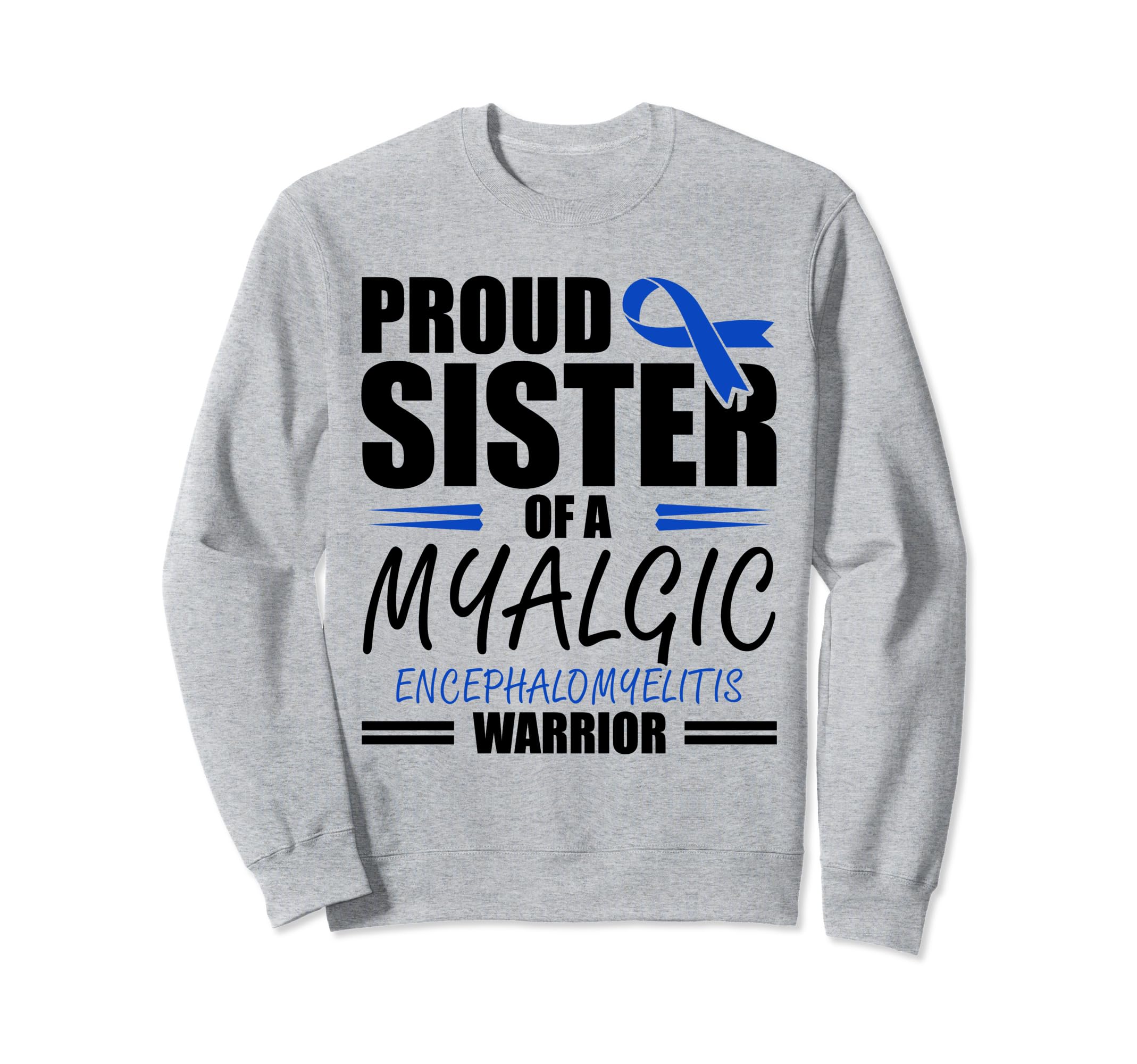 Proud Sister Myalgic Encephalomyelitis Sweatshirt - Graphic Print Unisex - T-Shirt, Sweatshirt, Hoodie