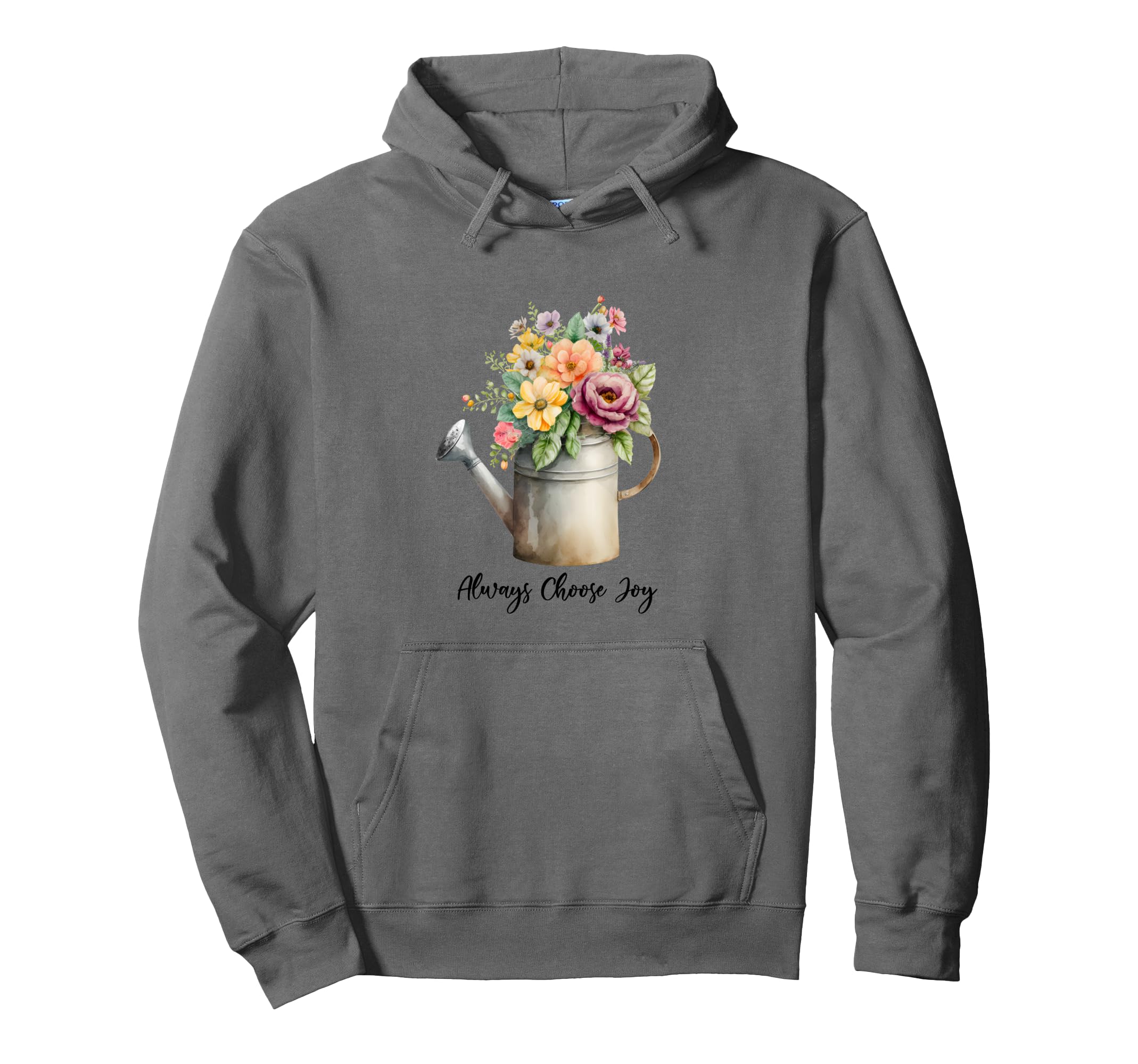 Always Choose Joy Floral Watering Can Hoodie - Trendy Graphic Men Women - T-Shirt, Sweatshirt, Hoodie