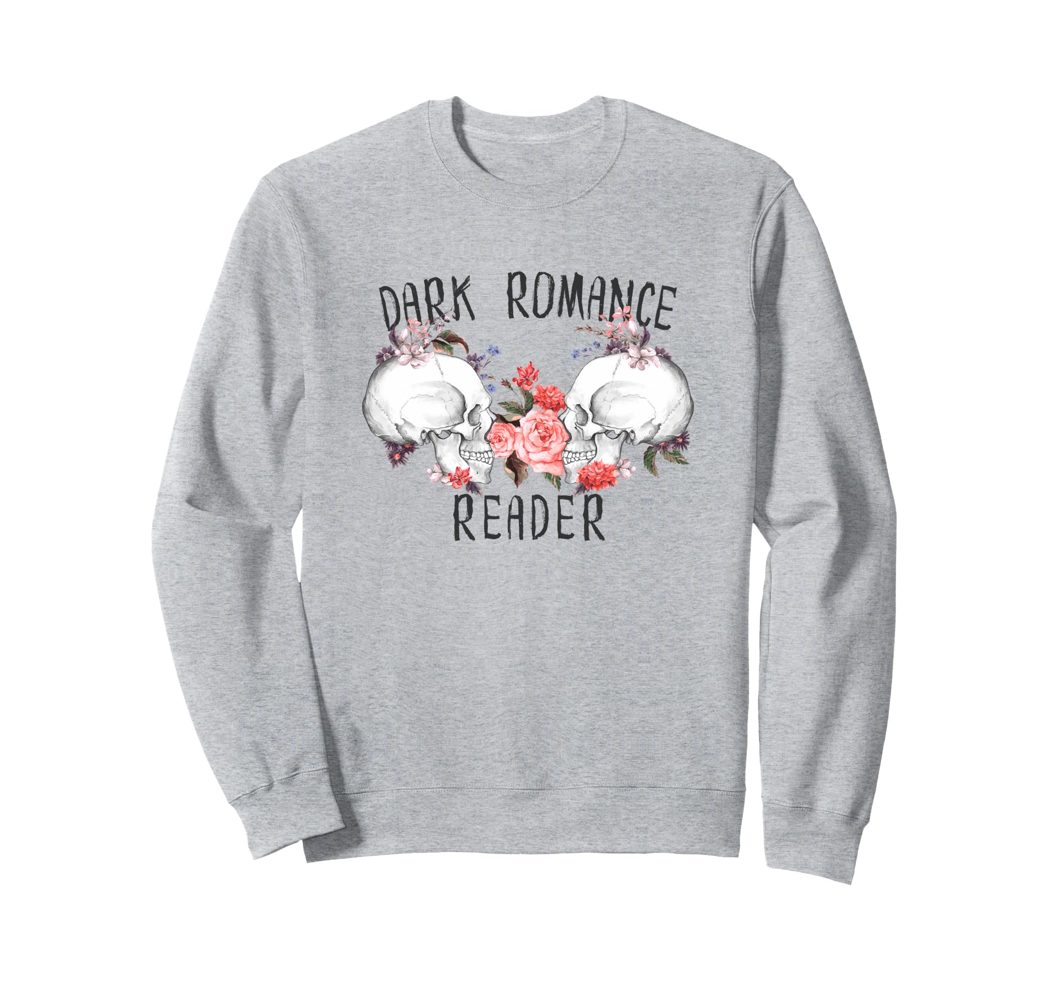 Dark Romance Reader Dark Aesthetic Sweatshirt - Graphic Print for Adults - T-Shirt, Sweatshirt, Hoodie