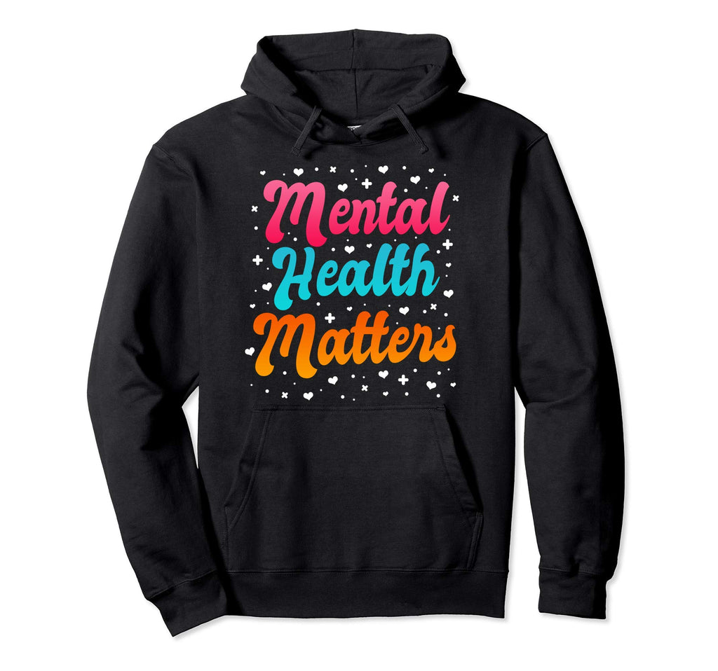Mental Health Matters Awareness Month Hoodie - Unique Graphic Men Women - T-Shirt, Sweatshirt, Hoodie