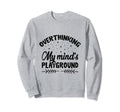 Overthinking Overthinker Funny Sweatshirt - Novelty Apparel for Adults - T-Shirt, Sweatshirt, Hoodie