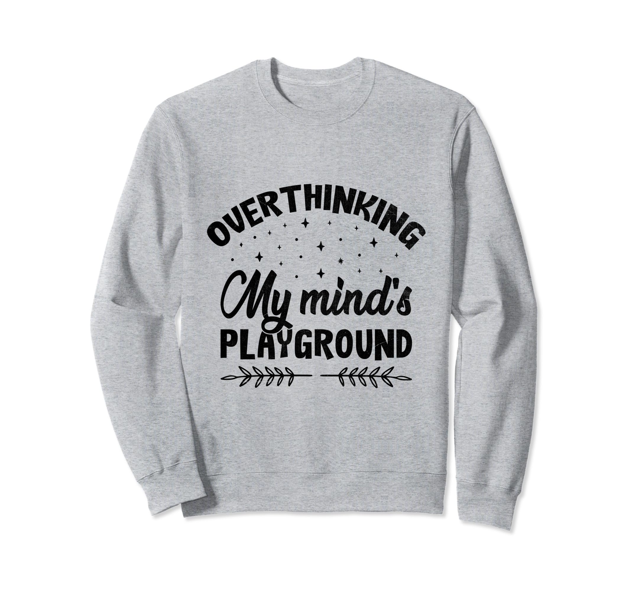 Overthinking Overthinker Funny Sweatshirt - Novelty Apparel for Adults - T-Shirt, Sweatshirt, Hoodie