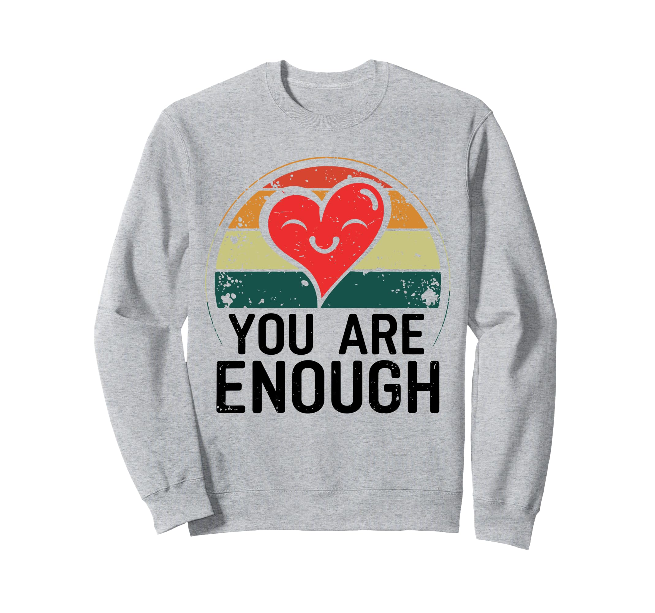 You Are Enough Positive Message Sweatshirt - Novelty Apparel Unisex - T-Shirt, Sweatshirt, Hoodie