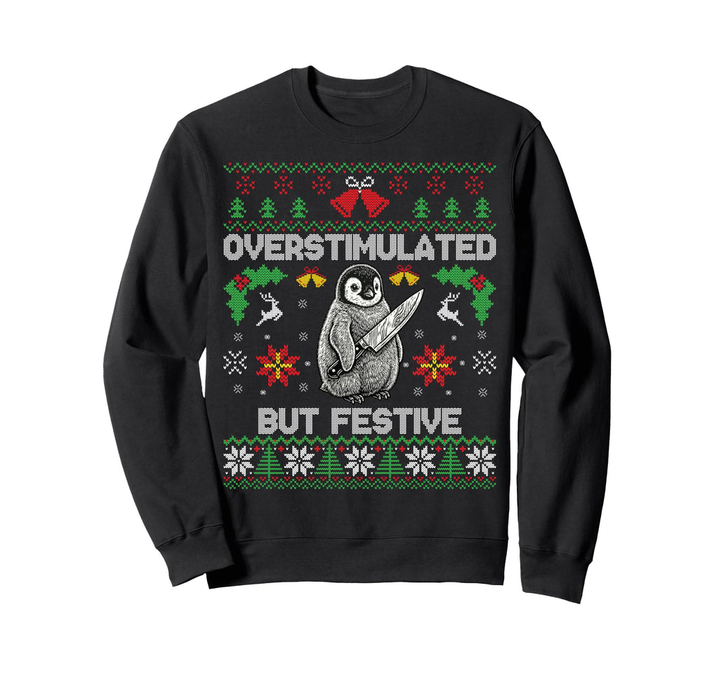 Funny Ugly Overstimulated But Sweatshirt - Novelty Apparel Men Women - T-Shirt, Sweatshirt, Hoodie