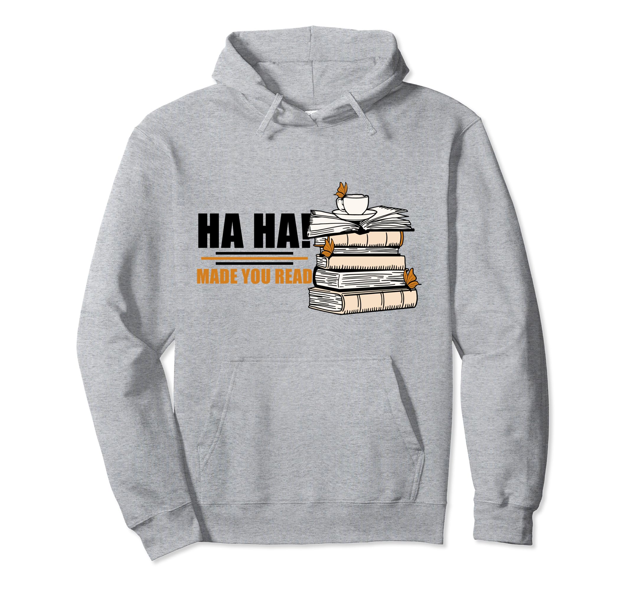 Ha Ha Made You Read Funny Reading Hoodie - Aesthetic Graphic for Adults - T-Shirt, Sweatshirt, Hoodie