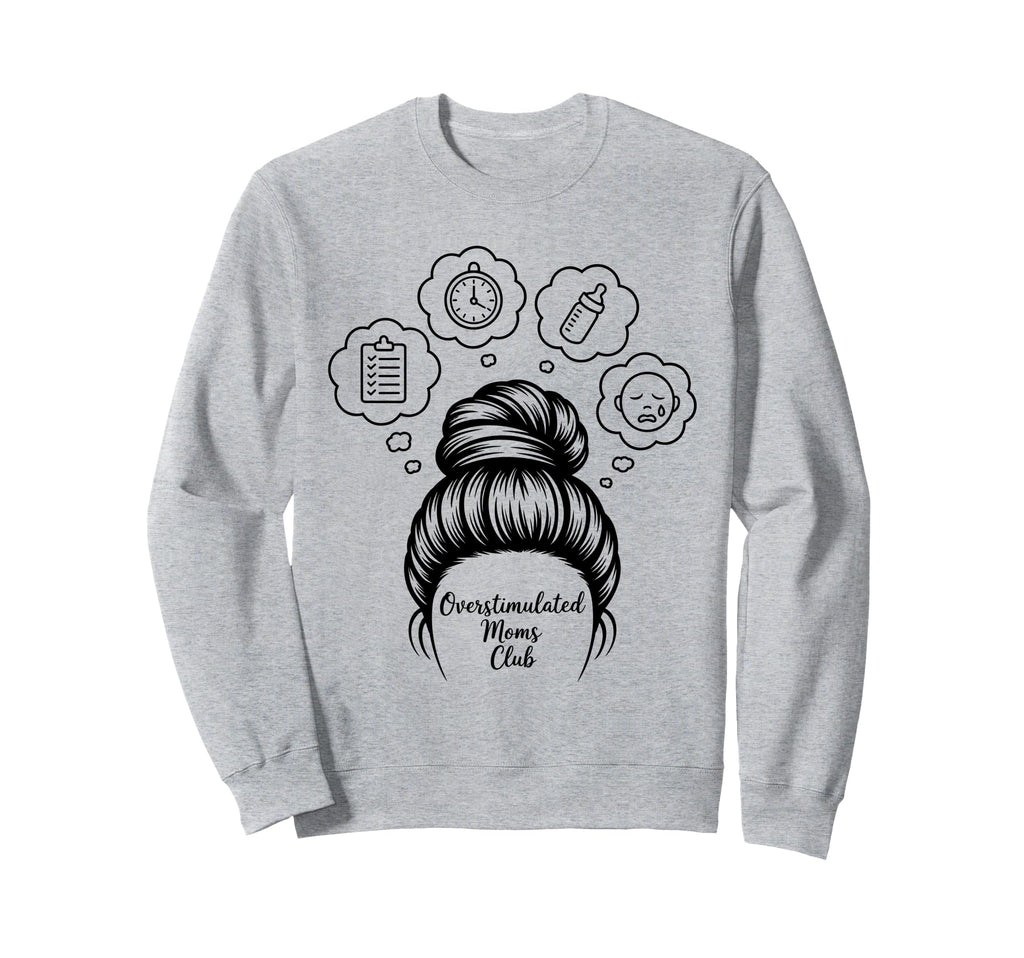 Overstimulated Moms Club Mothers Sweatshirt - Minimalist Print Men Women - T-Shirt, Sweatshirt, Hoodie