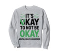 Mental Health Awareness Support Sweatshirt - Streetwear Style Men Women - T-Shirt, Sweatshirt, Hoodie
