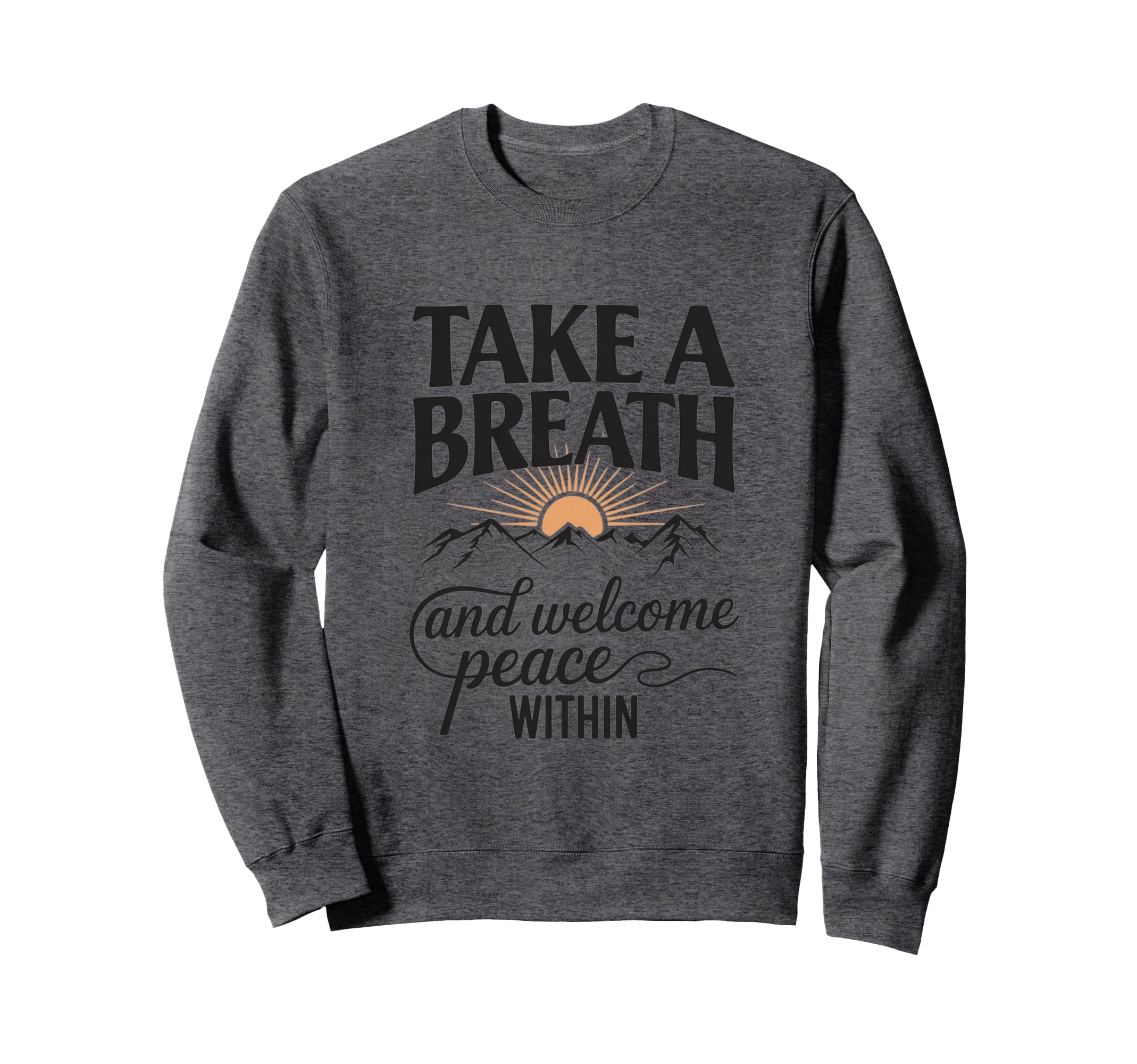Take Deep Breath And Welcome Peace Sweatshirt - Custom Art Print Men Women - T-Shirt, Sweatshirt, Hoodie