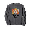 Choose Joy Daisy Flower Cluster Sweatshirt - Minimalist Print for Adults - T-Shirt, Sweatshirt, Hoodie