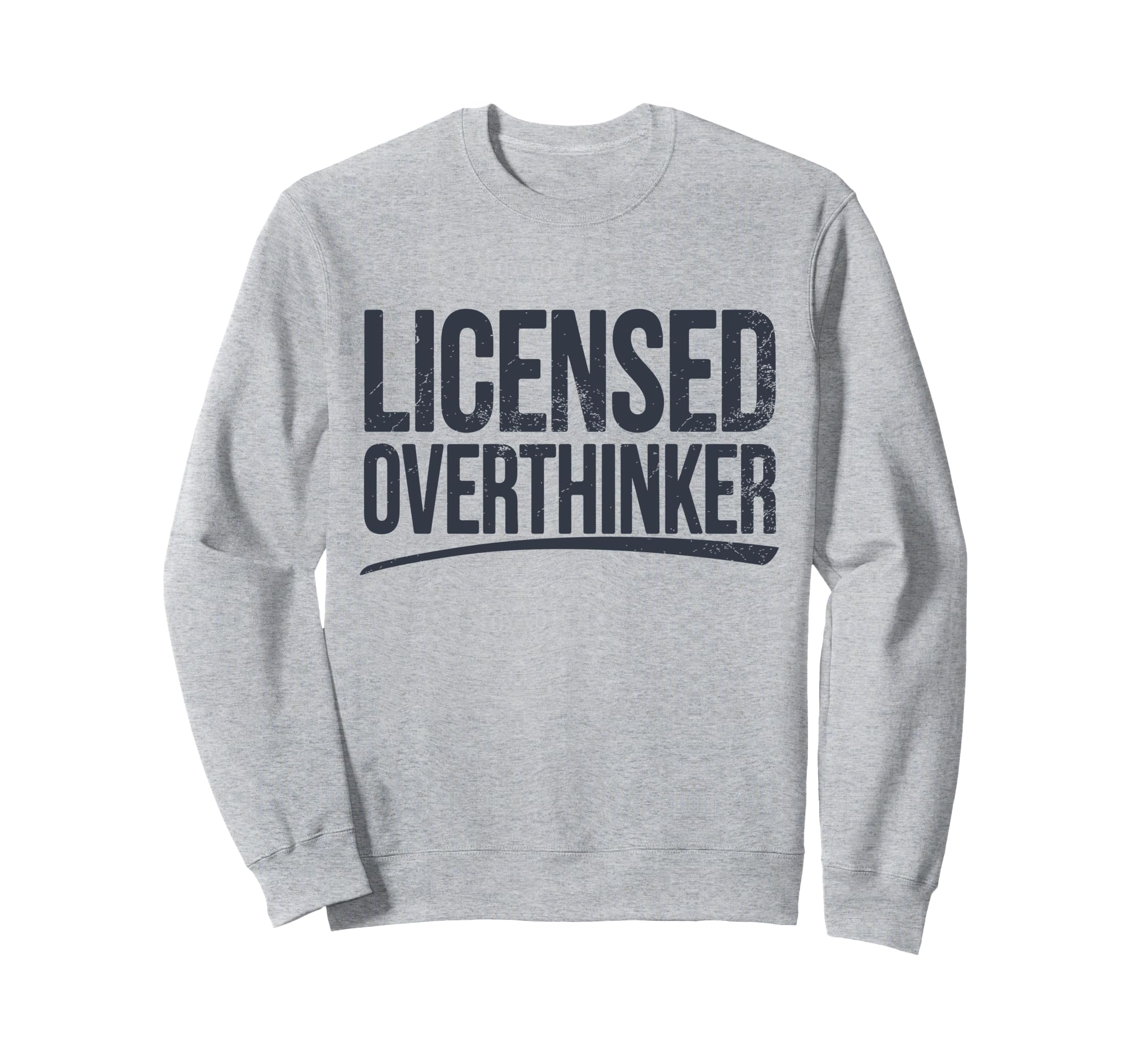 Licensed Overthinker Funny Sarcastic Sweatshirt - Graphic Print Unisex - T-Shirt, Sweatshirt, Hoodie