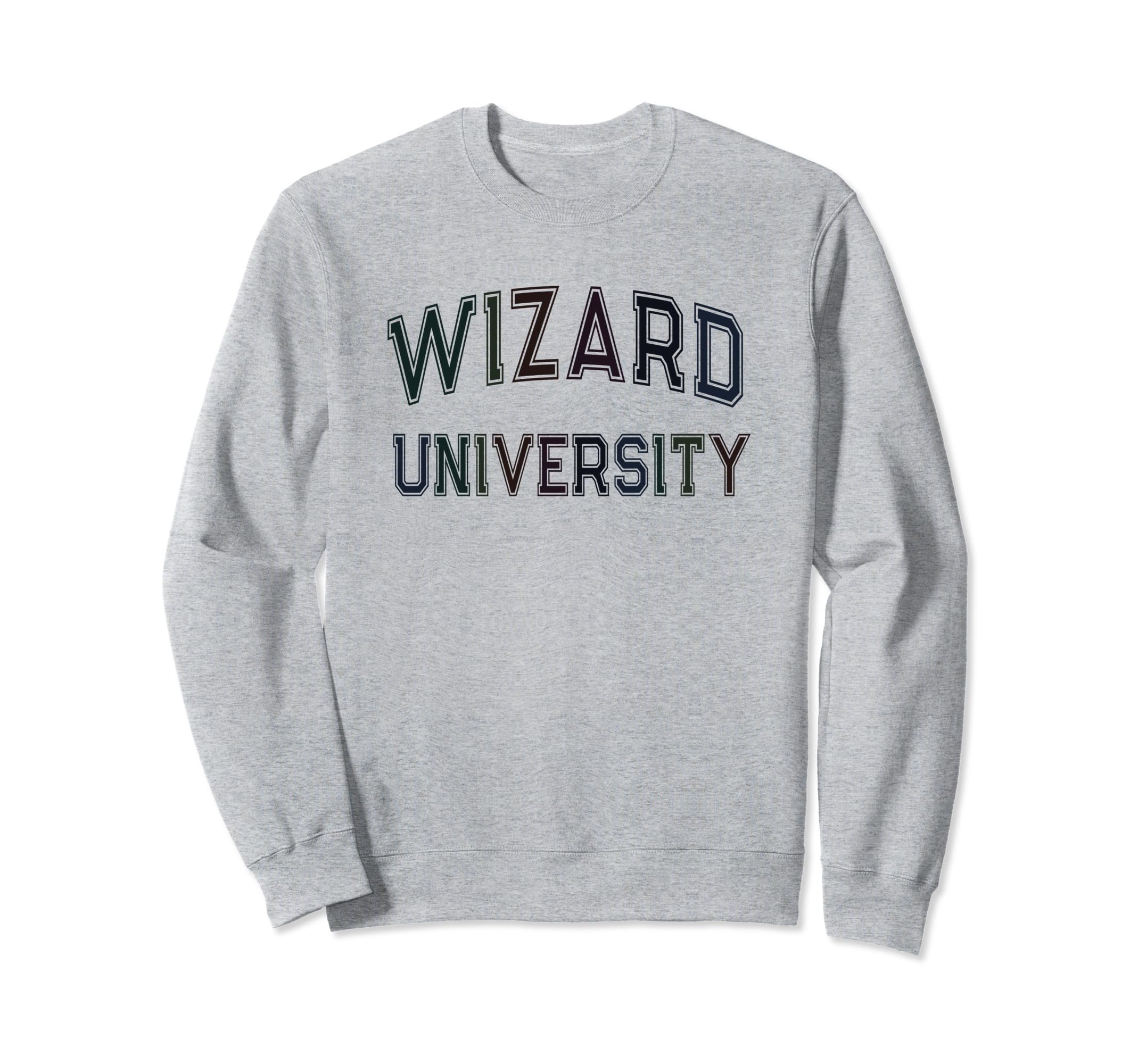 Funny Sarcastic Wizard University Sweatshirt - Fun Novelty Design Unisex - T-Shirt, Sweatshirt, Hoodie