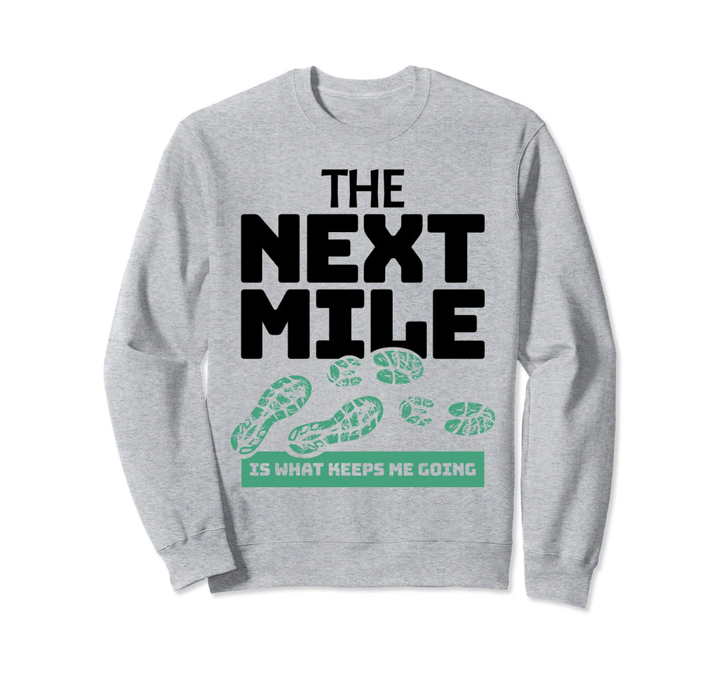 Next Mile Keeps Me Going Marathon Sweatshirt - Streetwear Style for Adults - T-Shirt, Sweatshirt, Hoodie