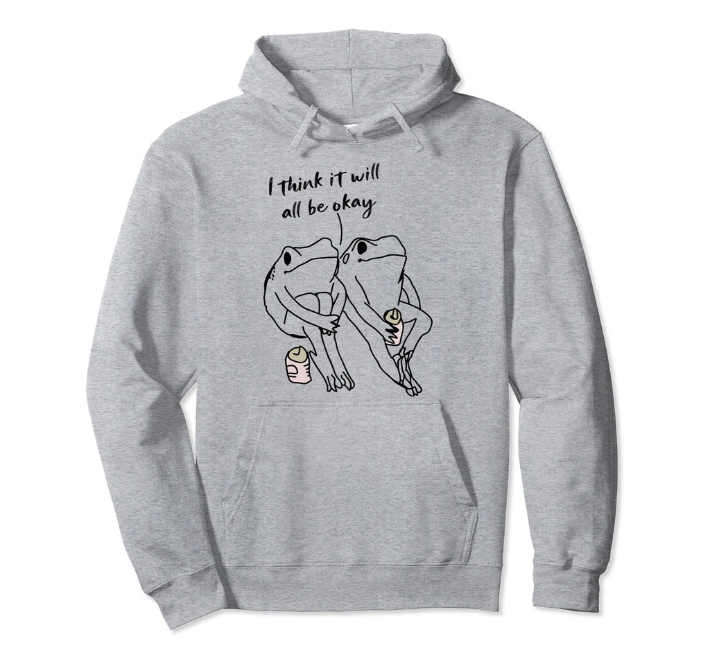 Frog I Think It Will All Be Okay Self Care Hoodie - Custom Art Print Unisex - T-Shirt, Sweatshirt, Hoodie