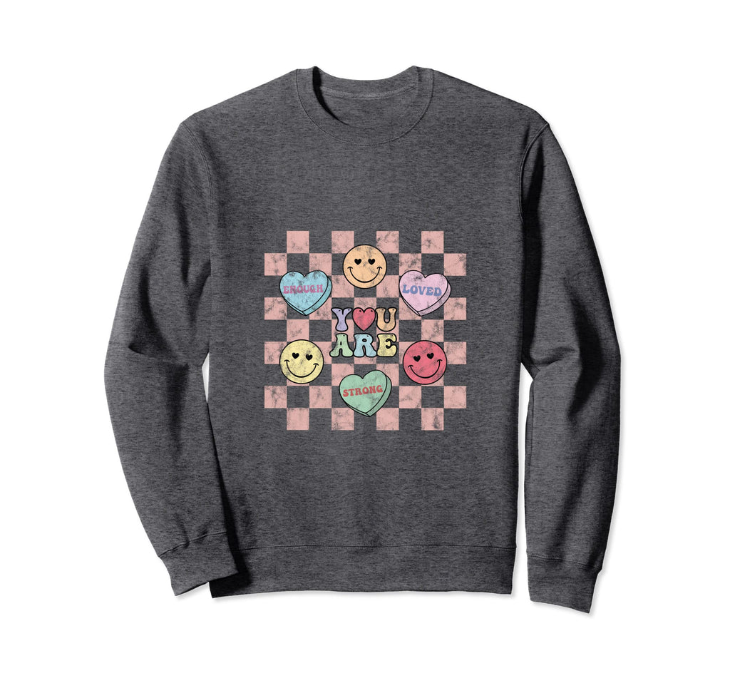 You Are Loved Enough Strong Candy Sweatshirt - Graphic Print for Adults - T-Shirt, Sweatshirt, Hoodie