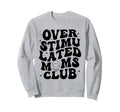 Overstimulated Moms Club Mothers Day Mom Sweatshirt - Graphic Print Unisex - T-Shirt, Sweatshirt, Hoodie