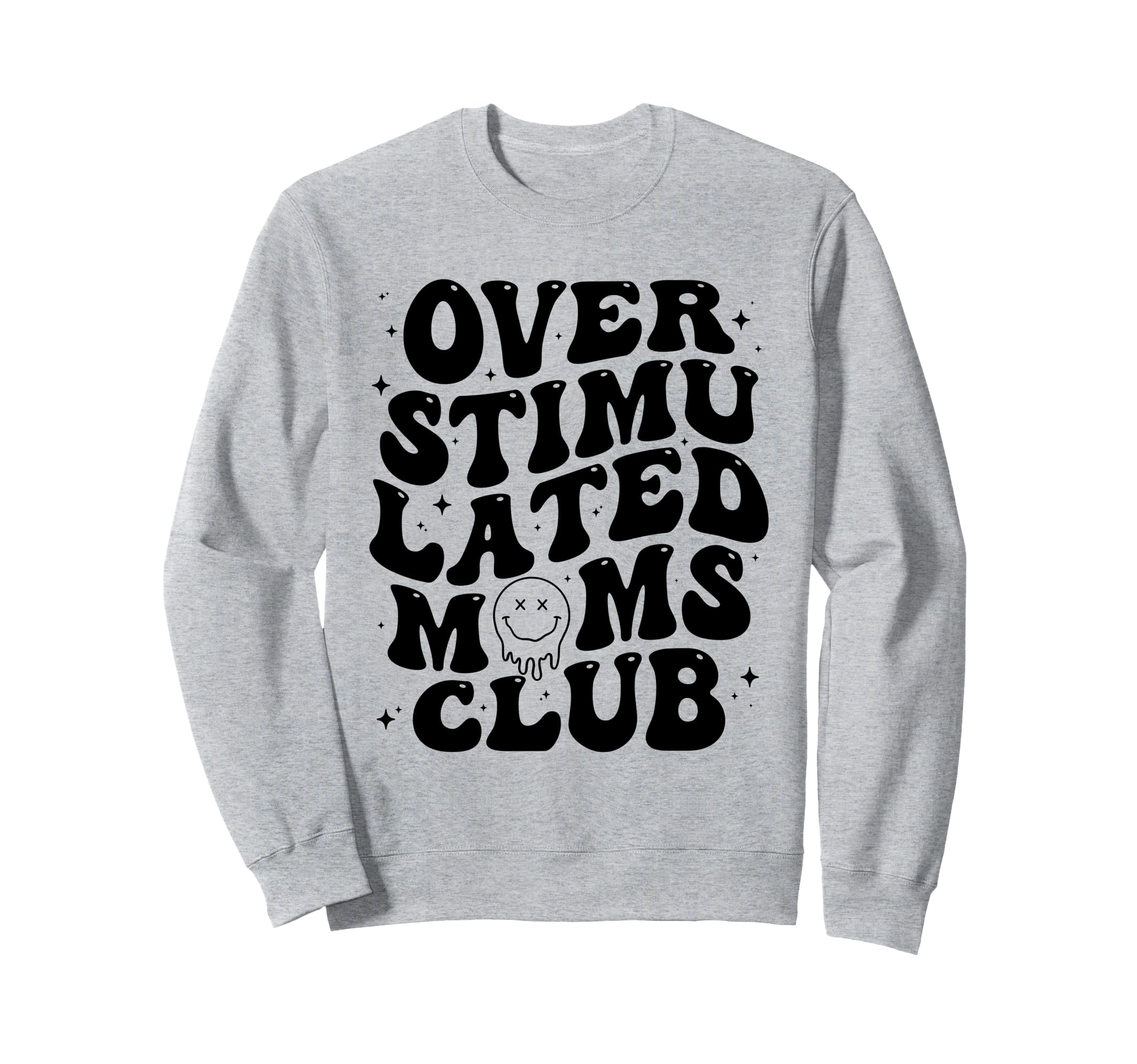 Overstimulated Moms Club Mothers Day Mom Sweatshirt - Graphic Print Unisex - T-Shirt, Sweatshirt, Hoodie